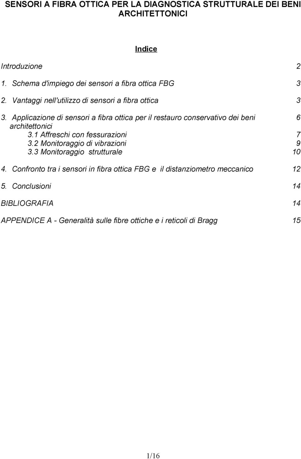 Applicazione di sensori a fibra ottica per il restauro conservativo dei beni 6 architettonici 3.1 Affreschi con fessurazioni 7 3.