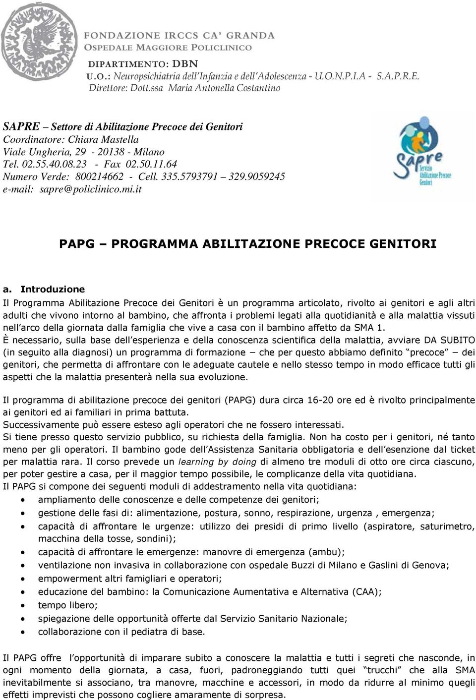 64 Numero Verde: 800214662 - Cell. 335.5793791 329.9059245 e-mail: sapre@policlinico.mi.it PAPG PROGRAMMA ABILITAZIONE PRECOCE GENITORI a.