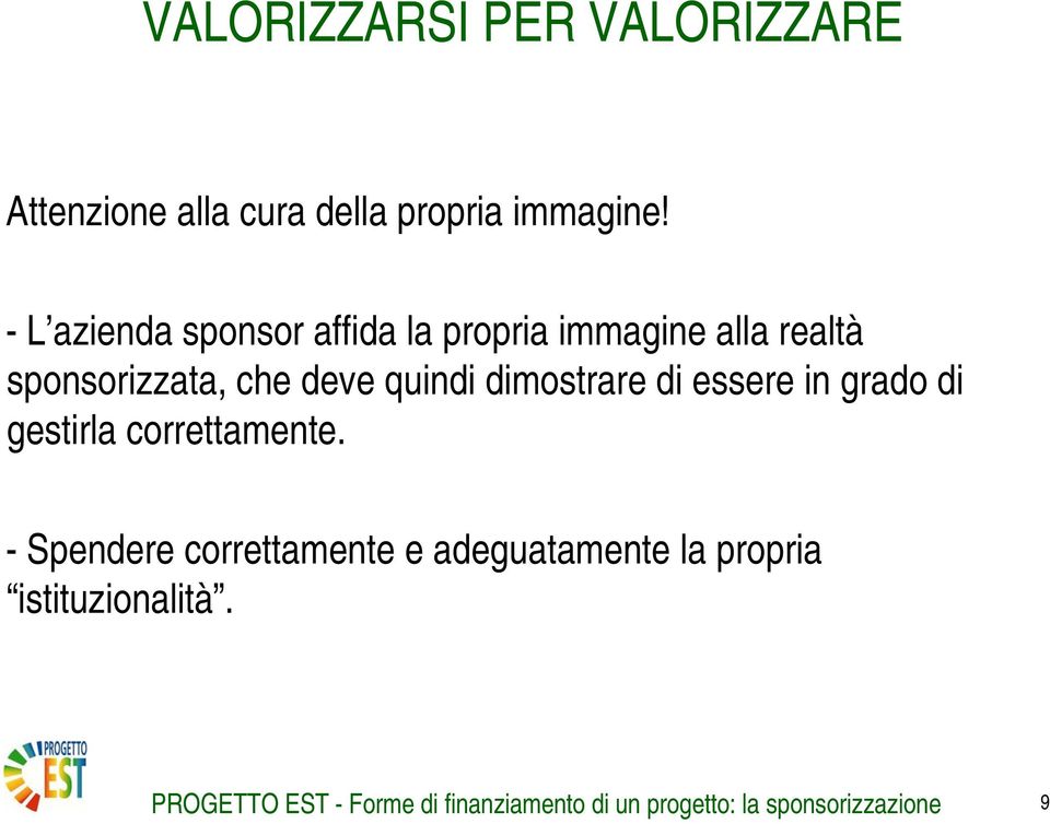 dimostrare di essere in grado di gestirla correttamente.