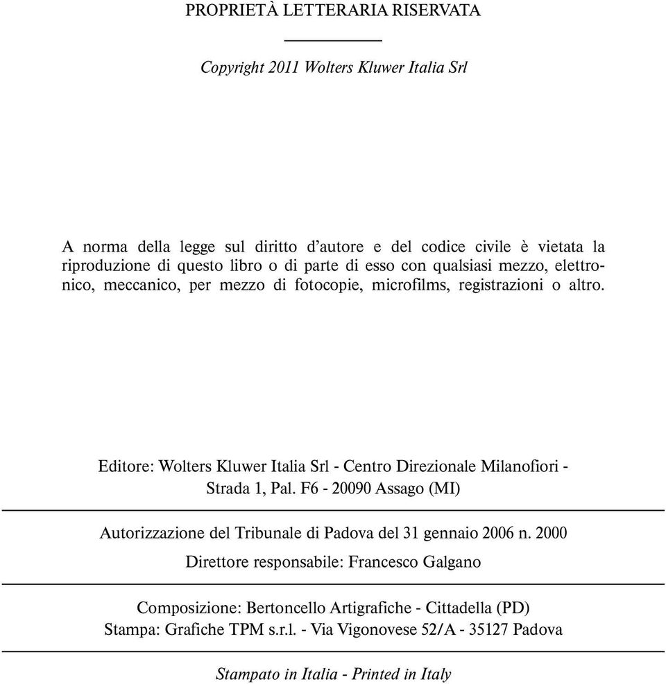 Editore: Wolters Kluwer Italia Srl - Centro Direzionale Milanofiori - Strada 1, Pal. F6-20090 Assago (MI) Autorizzazione del Tribunale di Padova del 31 gennaio 2006 n.
