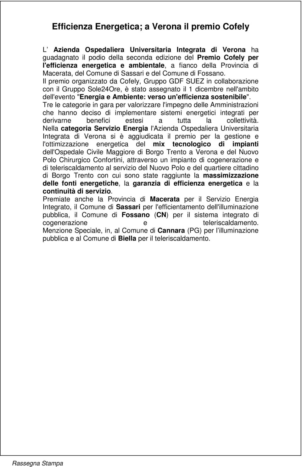 Il premio organizzato da Cofely, Gruppo GDF SUEZ in collaborazione con il Gruppo Sole24Ore, è stato assegnato il 1 dicembre nell'ambito dell'evento "Energia e Ambiente: verso un'efficienza