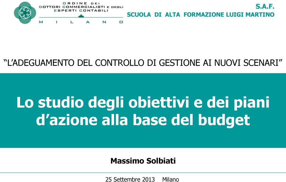 DEL CONTROLLO DI GESTIONE AI NUOVI SCENARI Lo studio