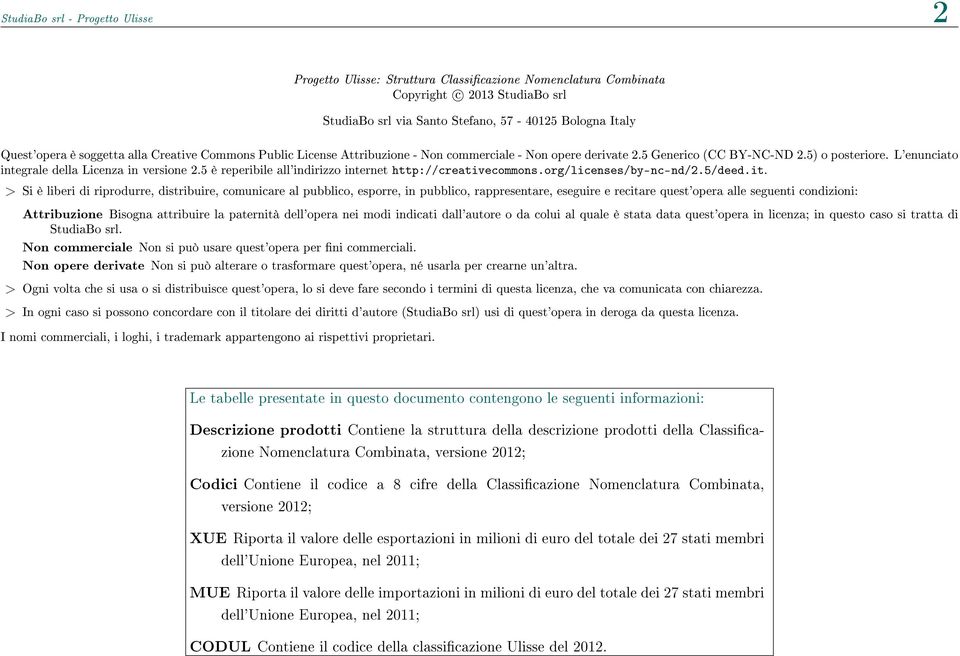 5 è reperibile all'indirizzo internet http://creativecommons.org/licenses/by-nc-nd/2.5/deed.it.