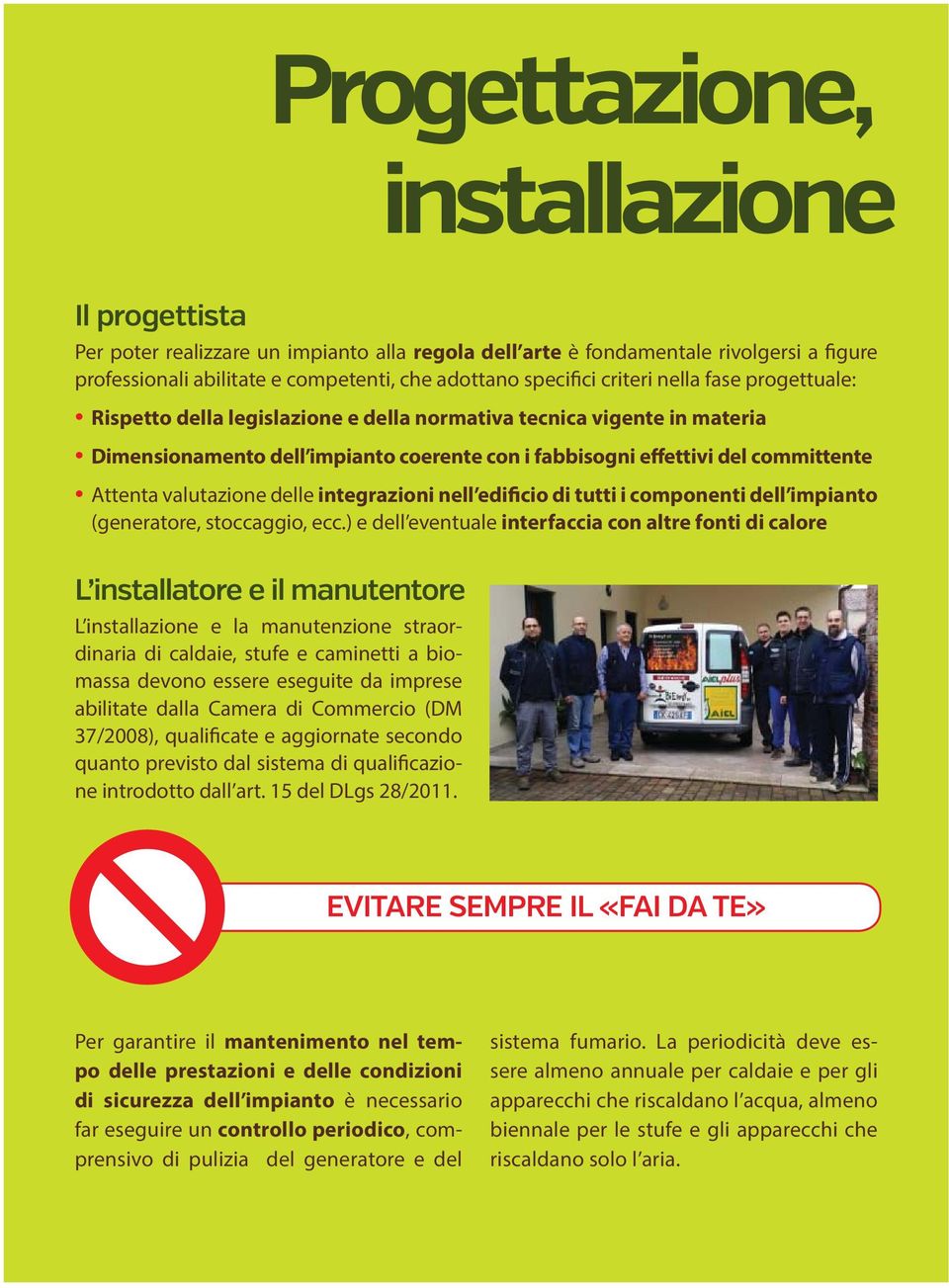 valutazione delle integrazioni nell edificio di tutti i componenti dell impianto (generatore, stoccaggio, ecc.