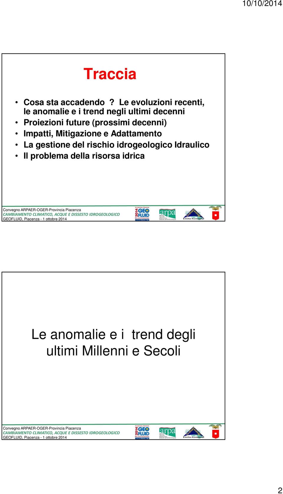 Proiezioni future (prossimi decenni) Impatti, Mitigazione e Adattamento La