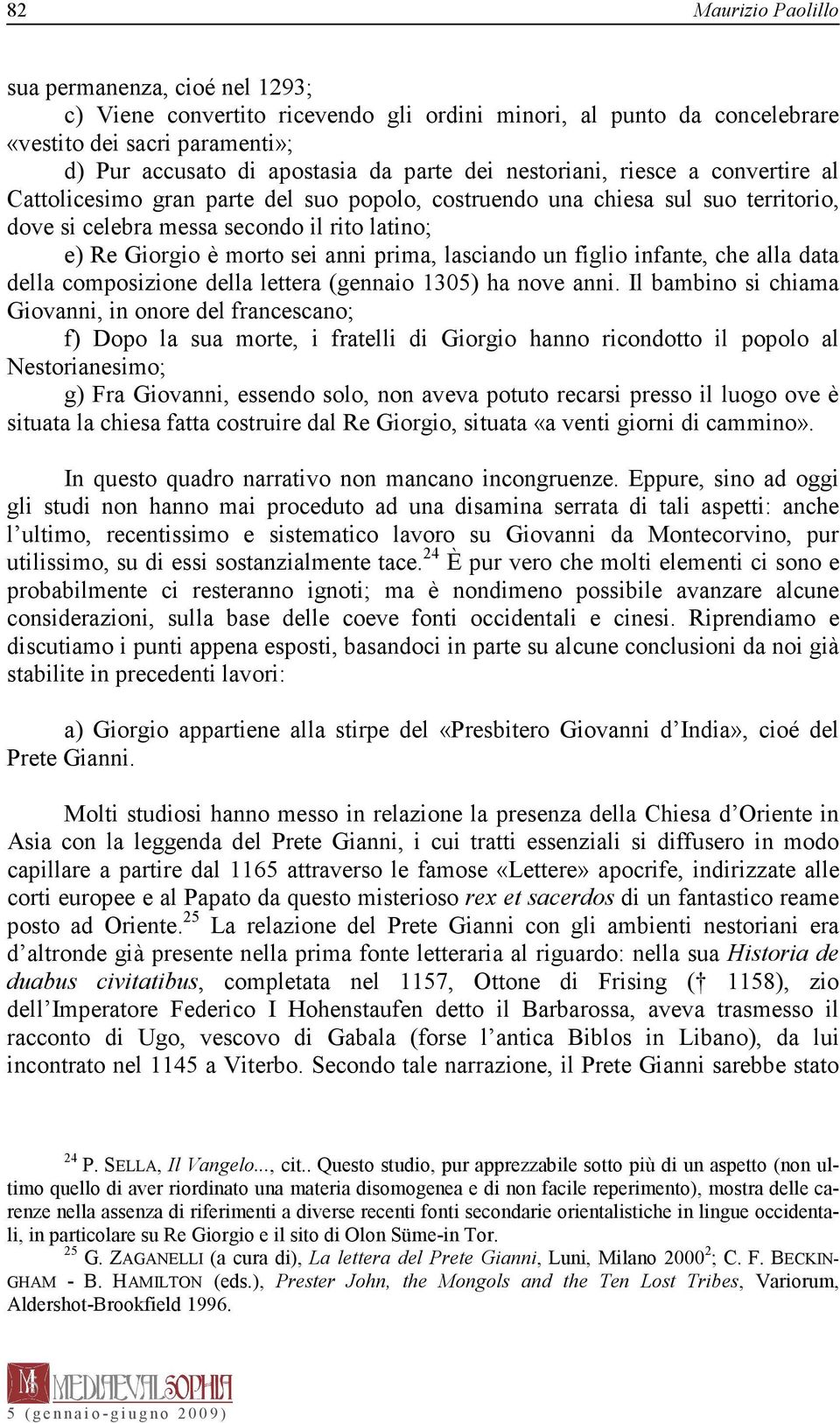 prima, lasciando un figlio infante, che alla data della composizione della lettera (gennaio 1305) ha nove anni.