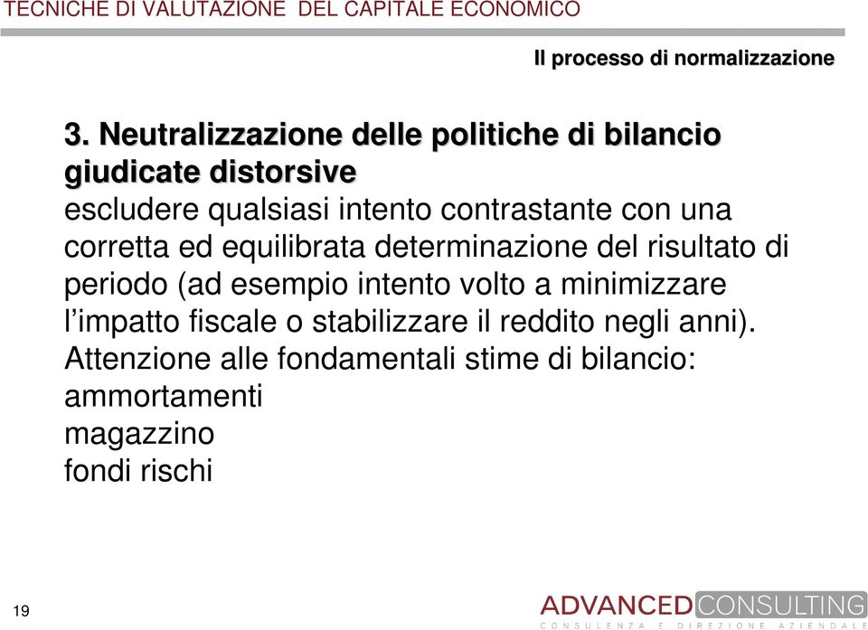 contrastante con una corretta ed equilibrata determinazione del risultato di periodo (ad esempio