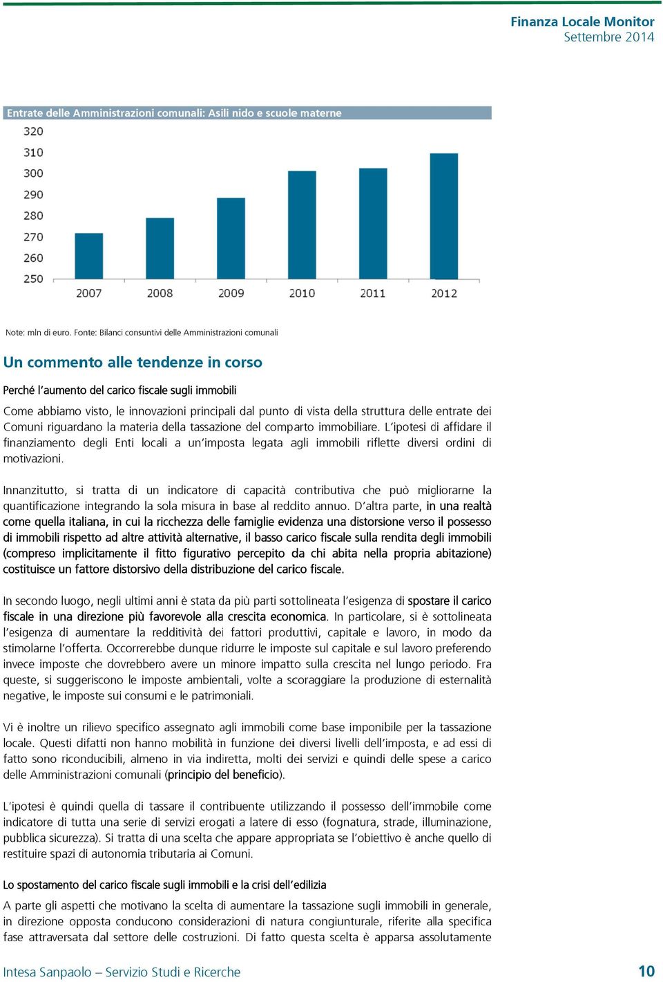 di vista della struttura delle entrate dei Comuni riguardano la materia della tassazione del comparto immobiliare.