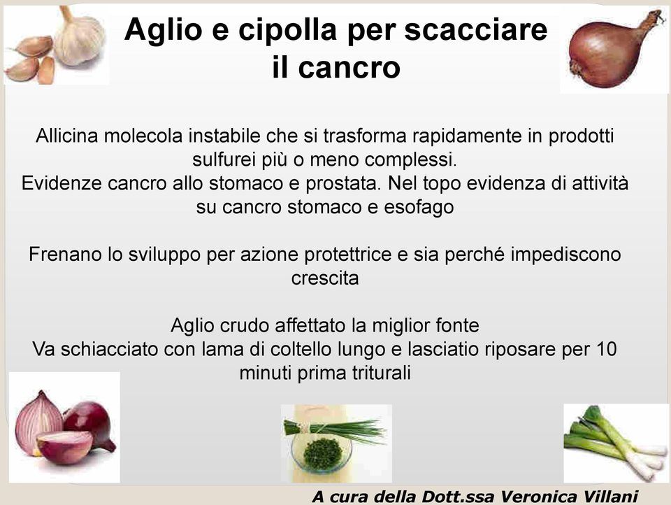 Nel topo evidenza di attività su cancro stomaco e esofago Frenano lo sviluppo per azione protettrice e sia