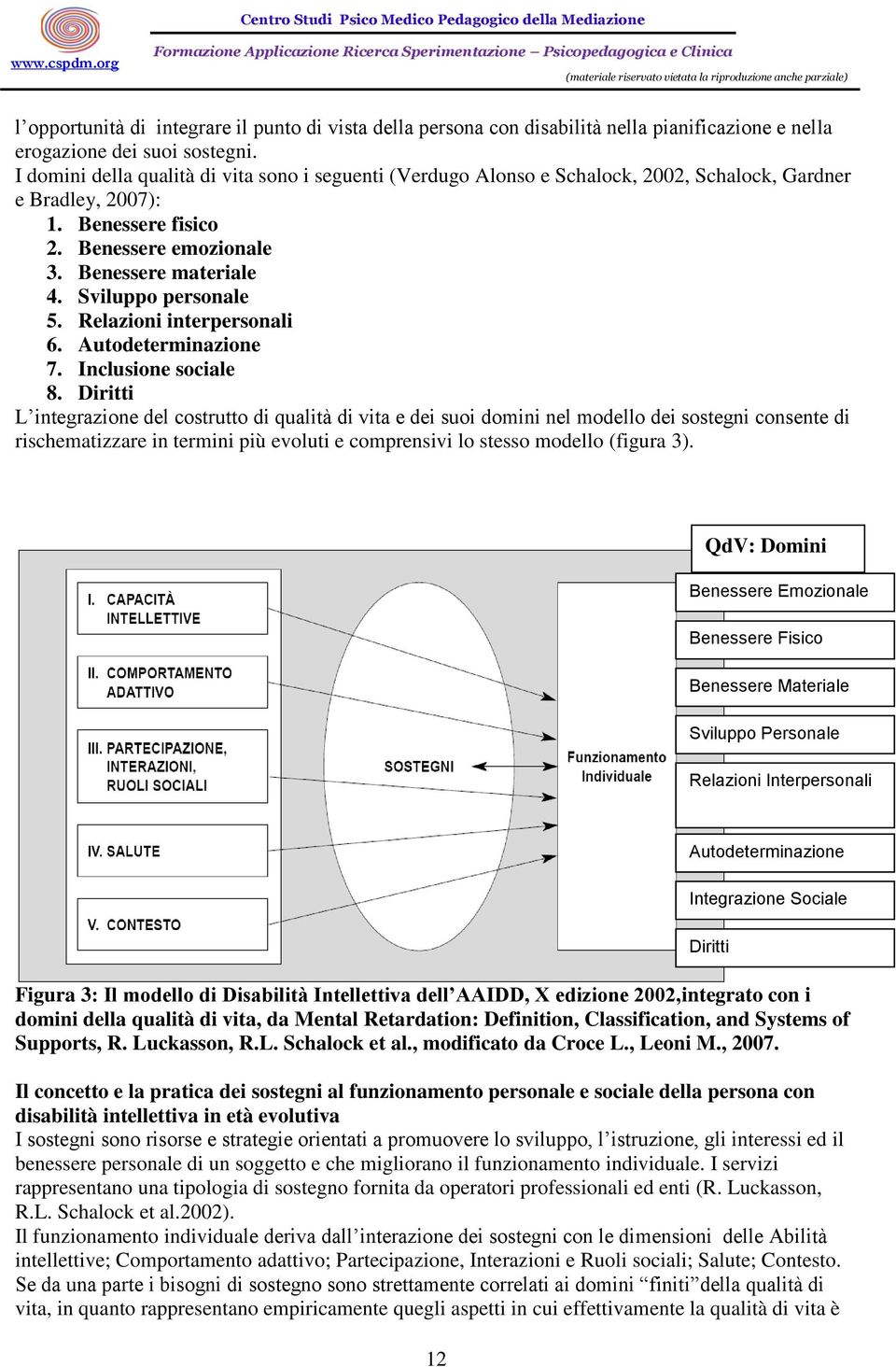 Sviluppo personale 5. Relazioni interpersonali 6. Autodeterminazione 7. Inclusione sociale 8.