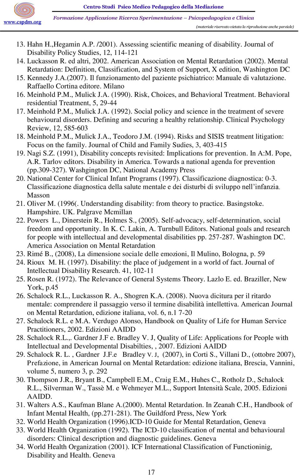 Il funzionamento del paziente psichiatrico: Manuale di valutazione. Raffaello Cortina editore. Milano 16. Meinhold P.M., Mulick J.A. (1990). Risk, Choices, and Behavioral Treatment.