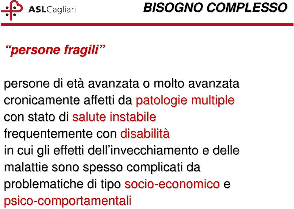 frequentemente con disabilità in cui gli effetti dell invecchiamento e delle