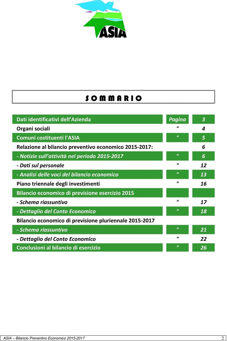 " 16 Bilancio economico di previsione esercizio 2015 - Schema riassuntivo " 17 - Dettaglio del Conto Economico " 18 Bilancio economico di previsione pluriennale
