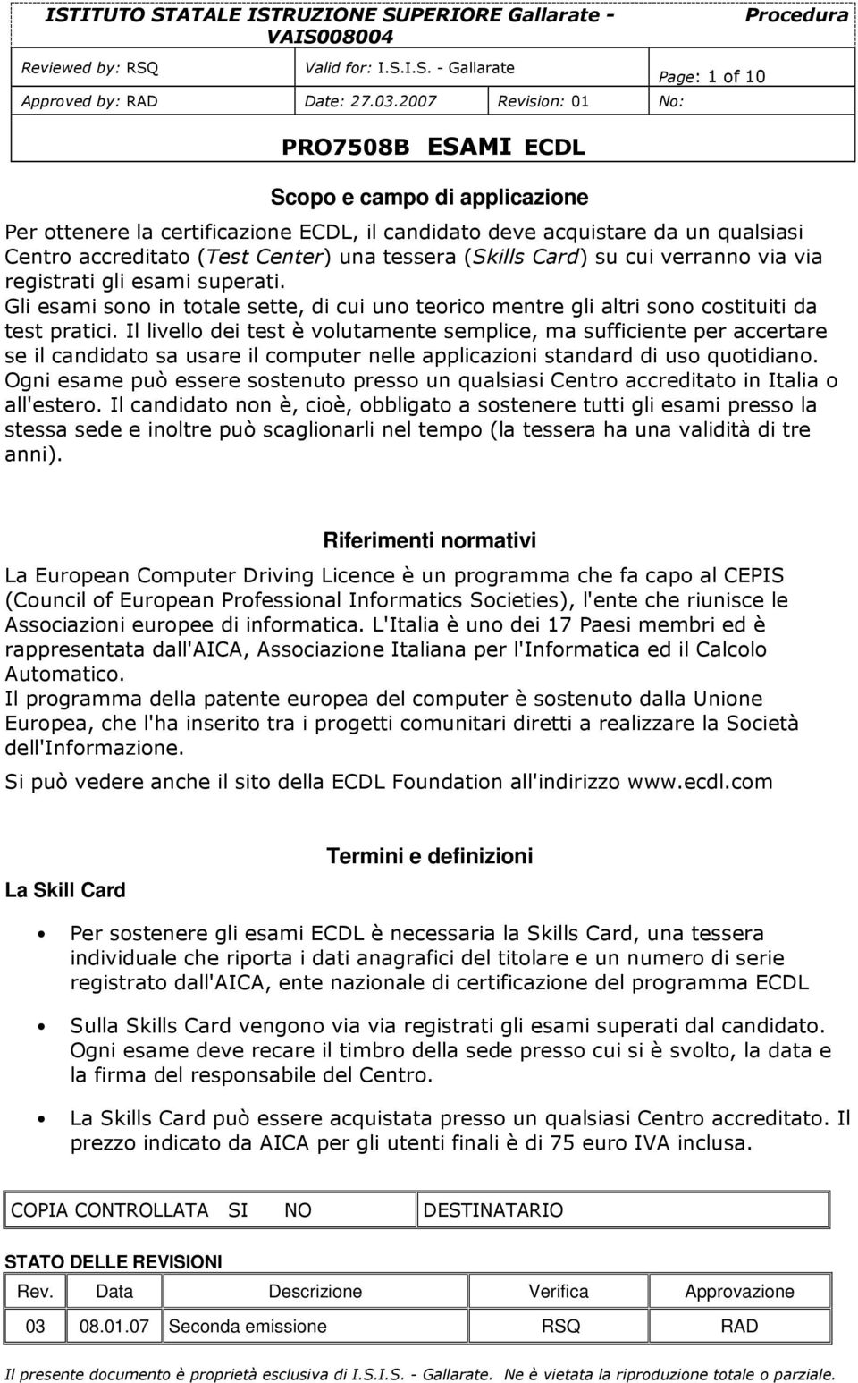 Center) una tessera (Skills Card) su cui verranno via via registrati gli esami superati. Gli esami sono in totale sette, di cui uno teorico mentre gli altri sono costituiti da test pratici.