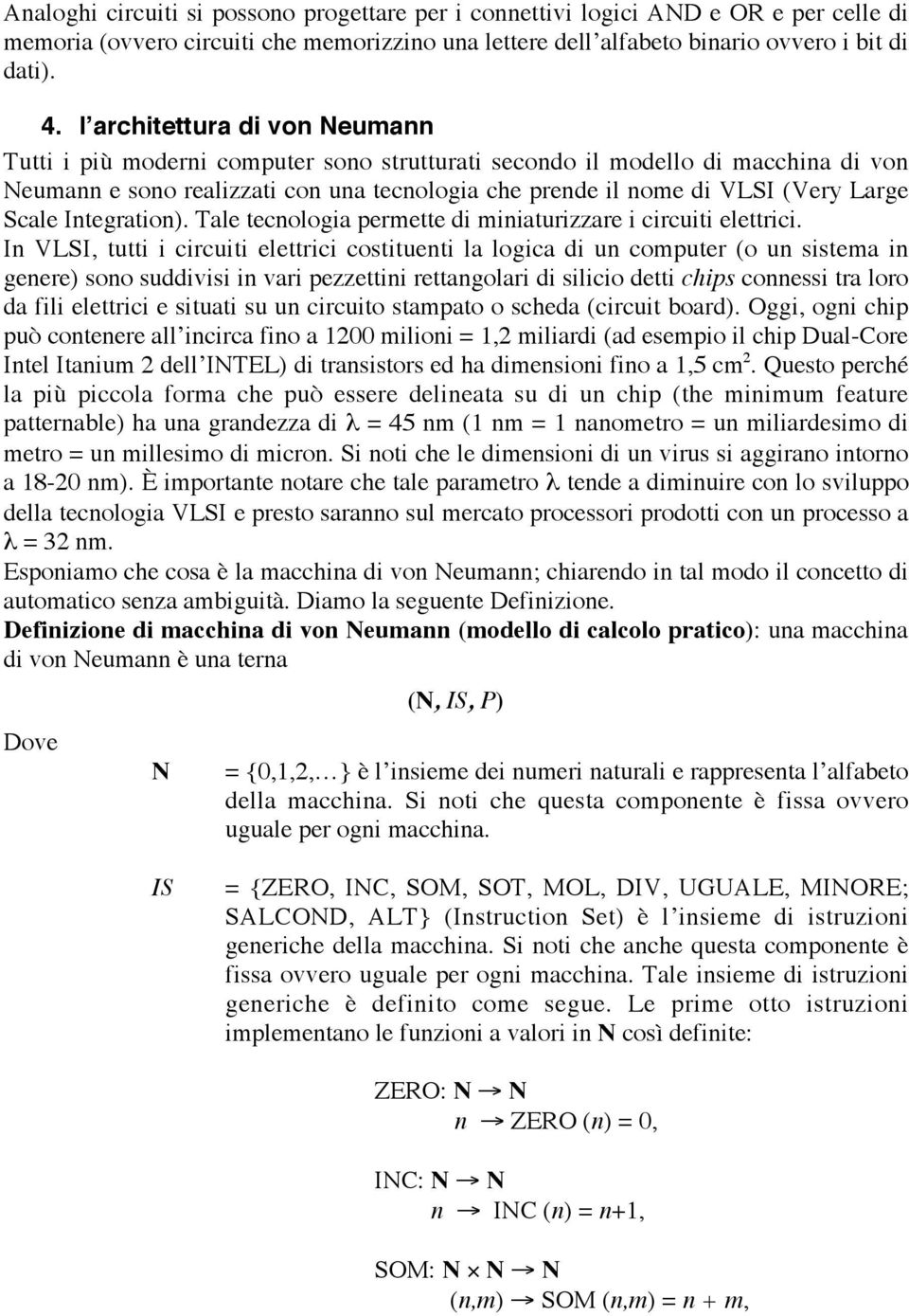 Scale Integration). Tale tecnologia permette di miniaturizzare i circuiti elettrici.