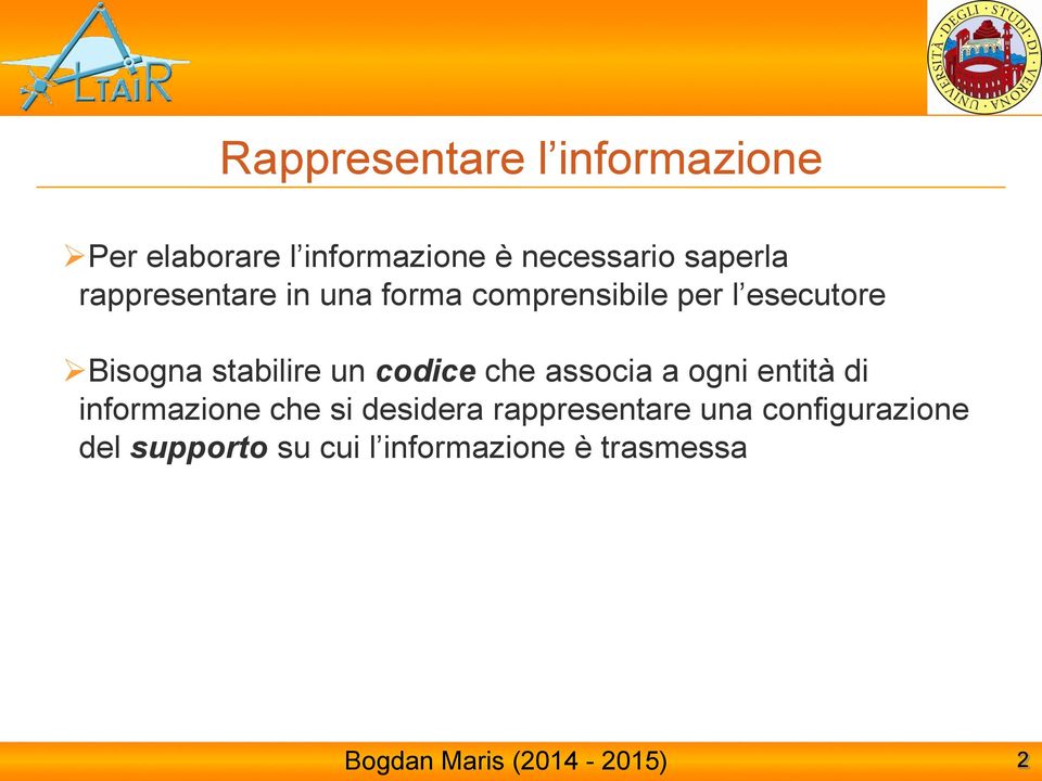 stabilire un codice che associa a ogni entità di informazione che si