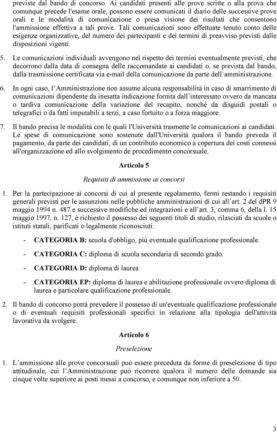 visione dei risultati che consentono l'ammissione effettiva a tali prove.