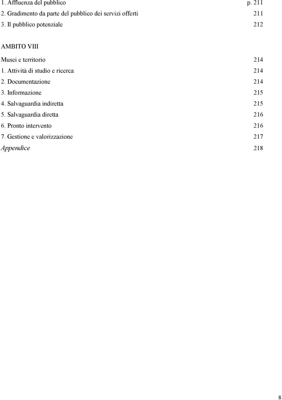 Il pubblico potenziale 212 AMBITO VIII Musei e territorio 214 1.