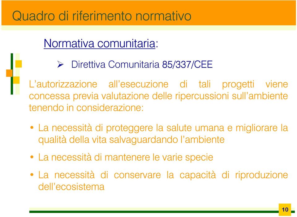 di proteggere la salute umana e migliorare la qualità della vita salvaguardando l ambiente lambiente La