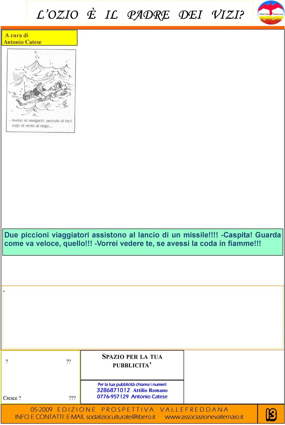 Fargnoli Per la tua pubblicità chiama i numeri: 3286871012 Attilio Romano Cresce?