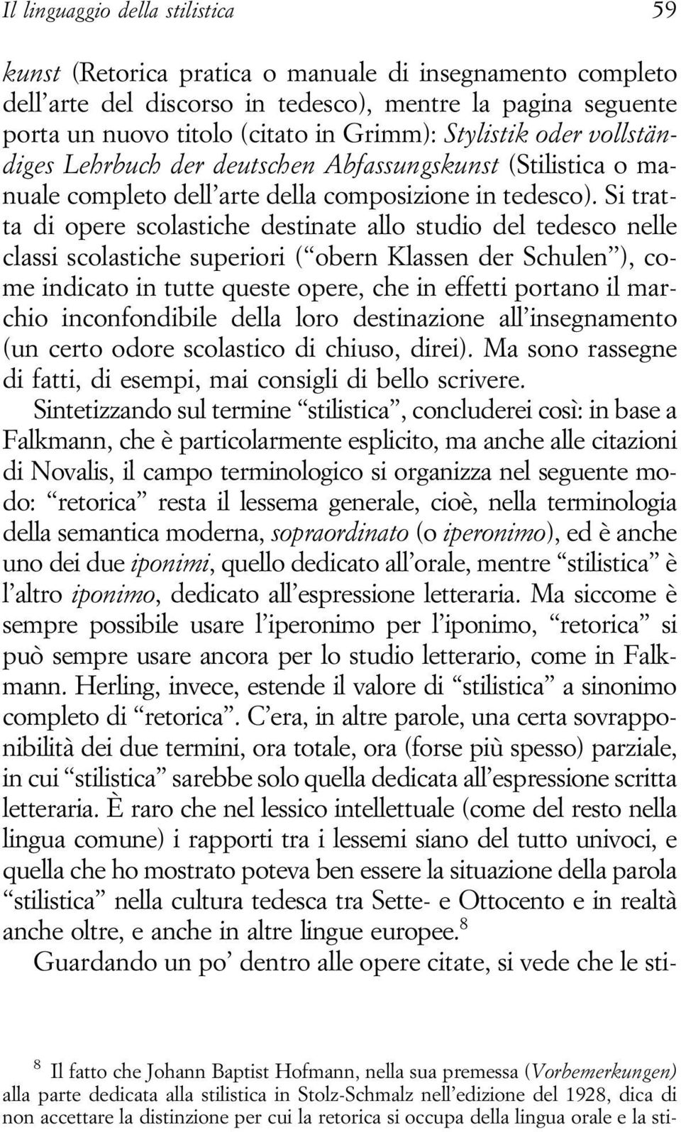 Si tratta di opere scolastiche destinate allo studio del tedesco nelle classi scolastiche superiori ( obern Klassen der Schulen ), come indicato in tutte queste opere, che in effetti portano il