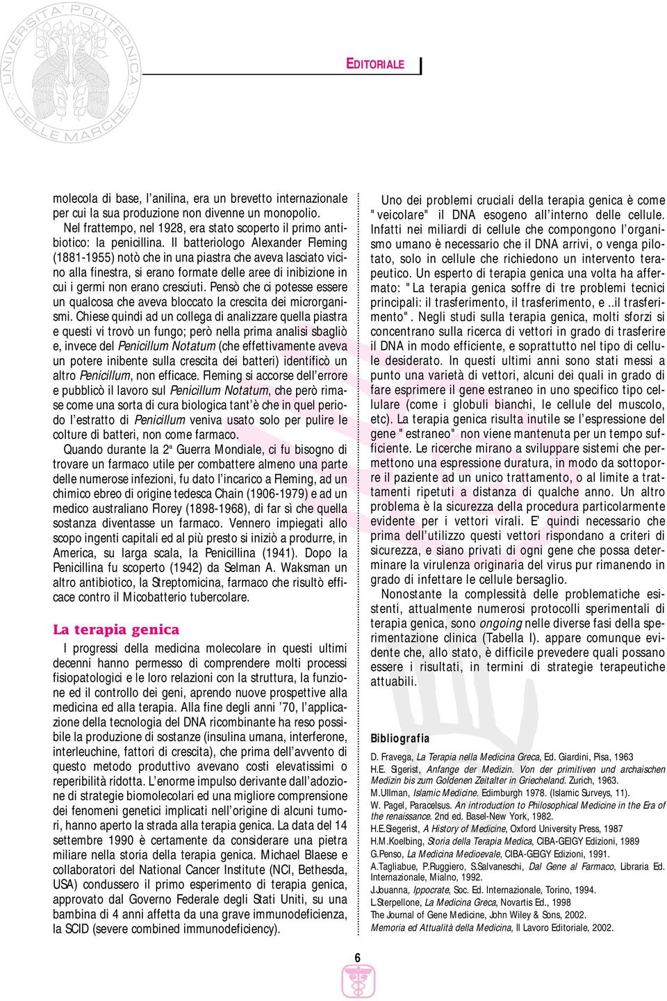 Il batteriologo Alexander Fleming (1881-1955) notò che in una piastra che aveva lasciato vicino alla finestra, si erano formate delle aree di inibizione in cui i germi non erano cresciuti.