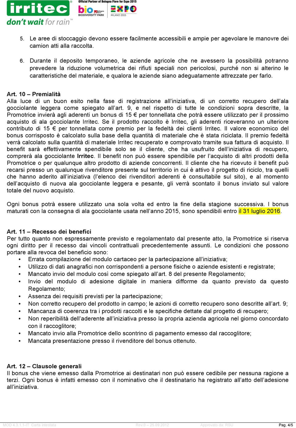 caratteristiche del materiale, e qualora le aziende siano adeguatamente attrezzate per farlo. Art.