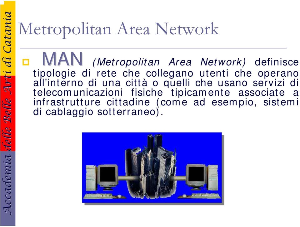 o quelli che usano servizi di telecomunicazioni fisiche tipicamente