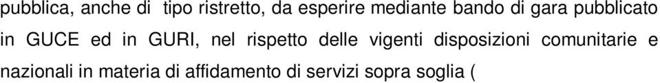 2 La Gara avrà ad oggetto la stipula di un Contratto quadro di prestazione tra Provincia di Chieti e le ESCO aggiudicatarie, e un Contratto attuativo di prestazione EPC (Energy Performance Contract)