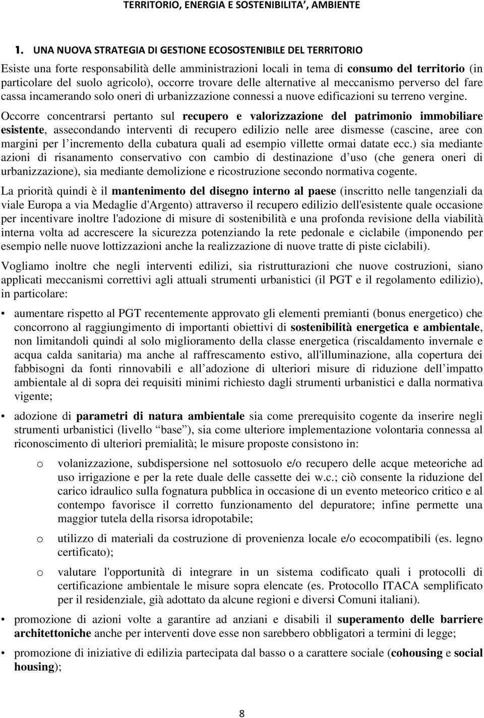 alternative al meccanism pervers del fare cassa incamerand sl neri di urbanizzazine cnnessi a nuve edificazini su terren vergine.