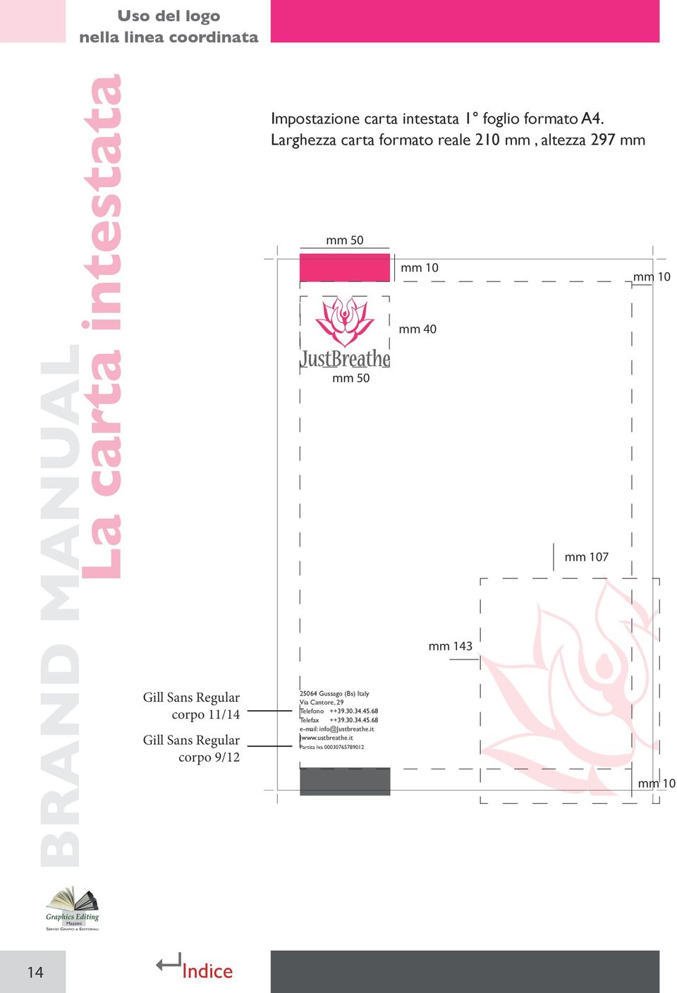 Larghezza carta formato reale 210 mm, altezza 297 mm mm 50 mm 50 25064 Gussago (Bs) Italy Via Cantore, 29