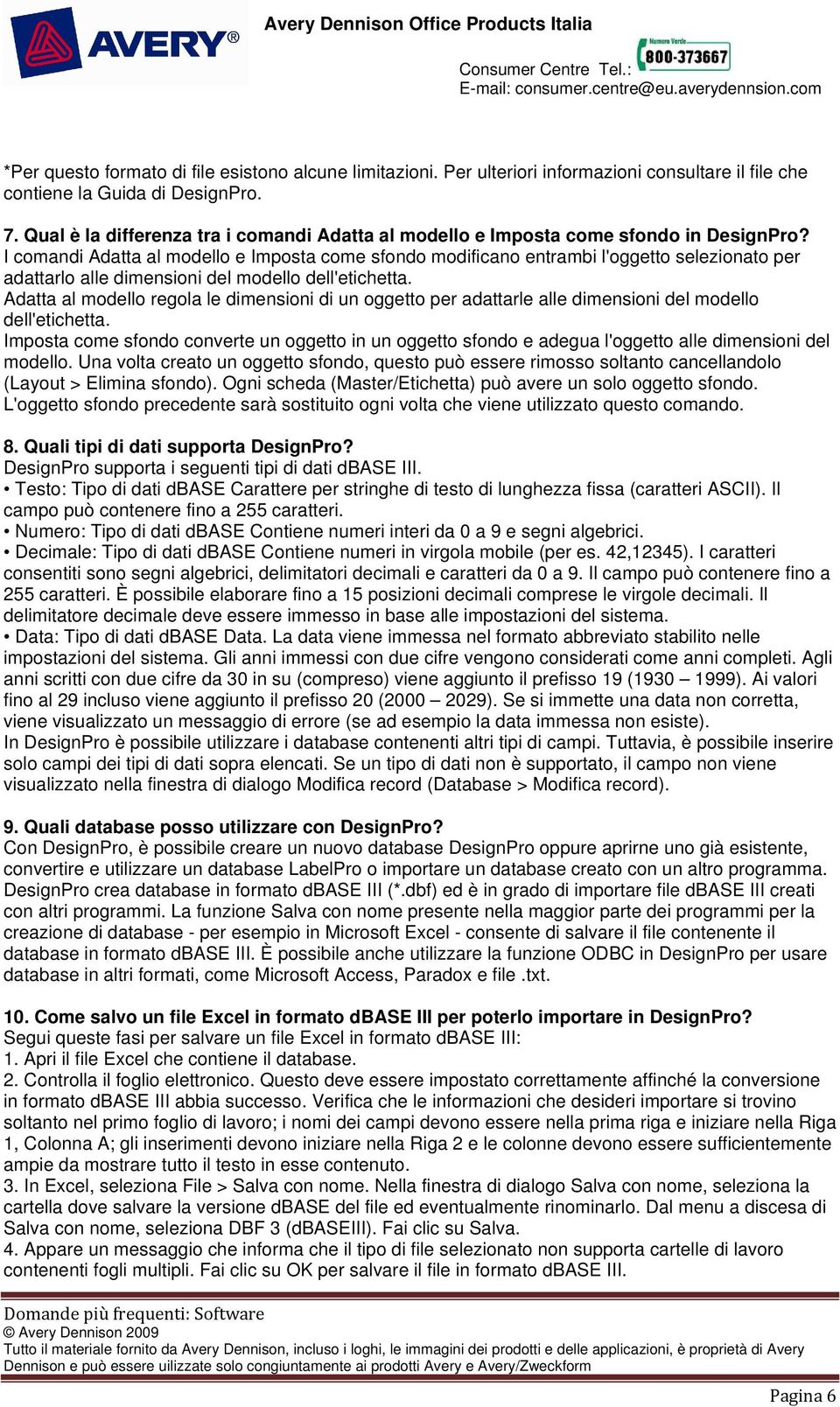 I comandi Adatta al modello e Imposta come sfondo modificano entrambi l'oggetto selezionato per adattarlo alle dimensioni del modello dell'etichetta.