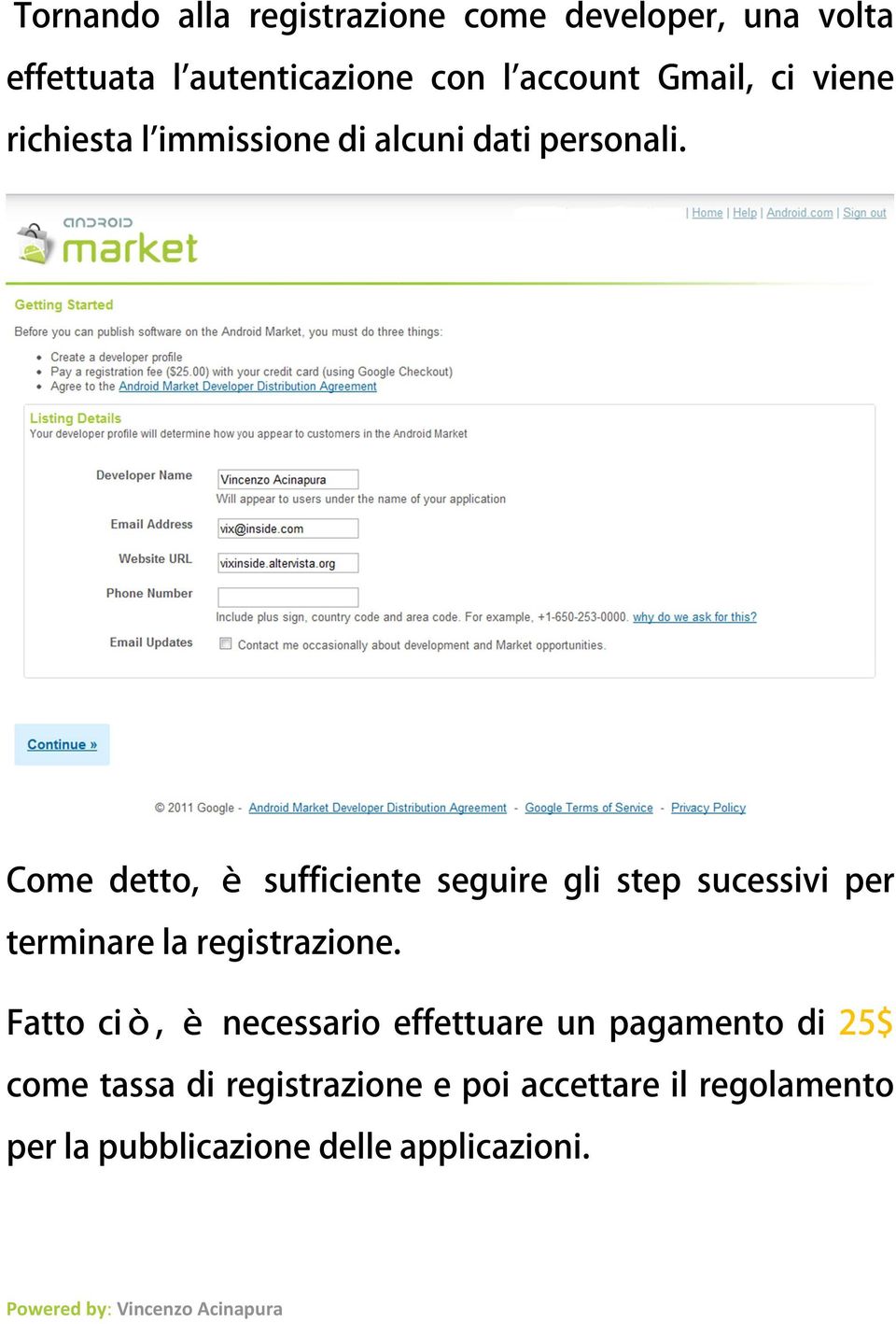 Come detto, sufficiente seguire gli step sucessivi per terminare la registrazione.