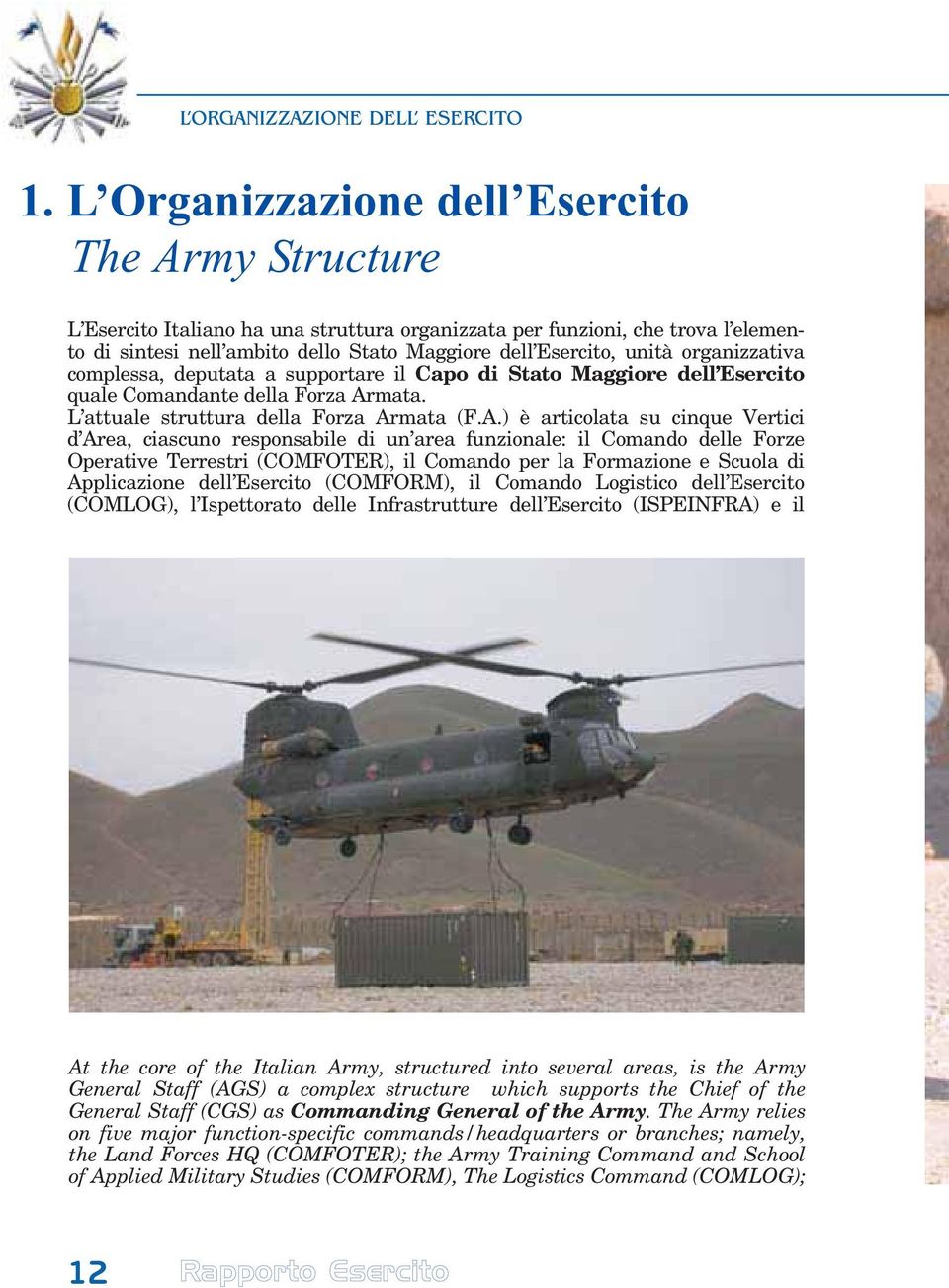 organizzativa complessa, deputata a supportare il Capo di Stato Maggiore dell Esercito quale Comandante della Forza Ar