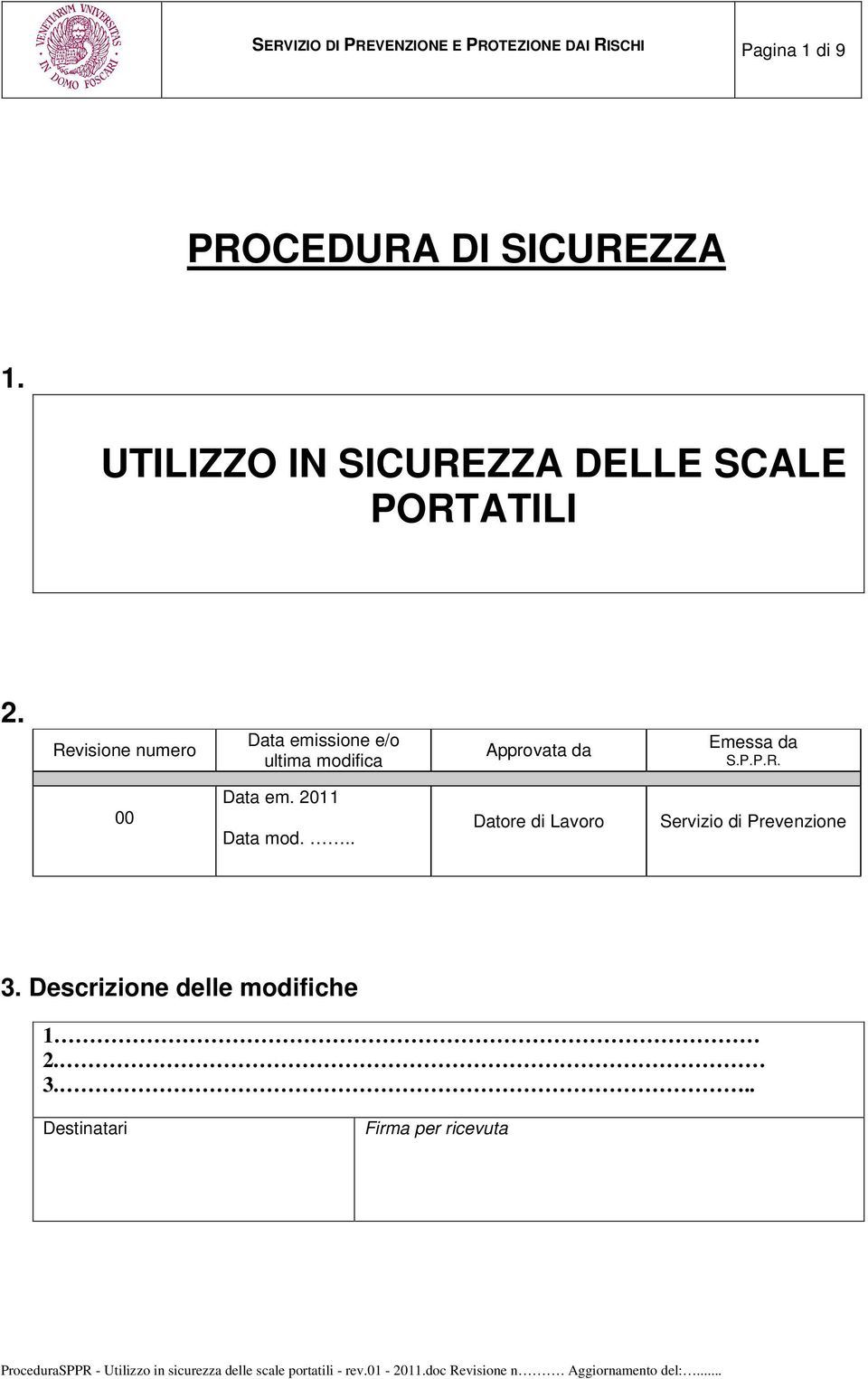 Revisione numero Data emissione e/o ultima modifica Approvata da Emessa da S.P.P.R. 00 Data em.