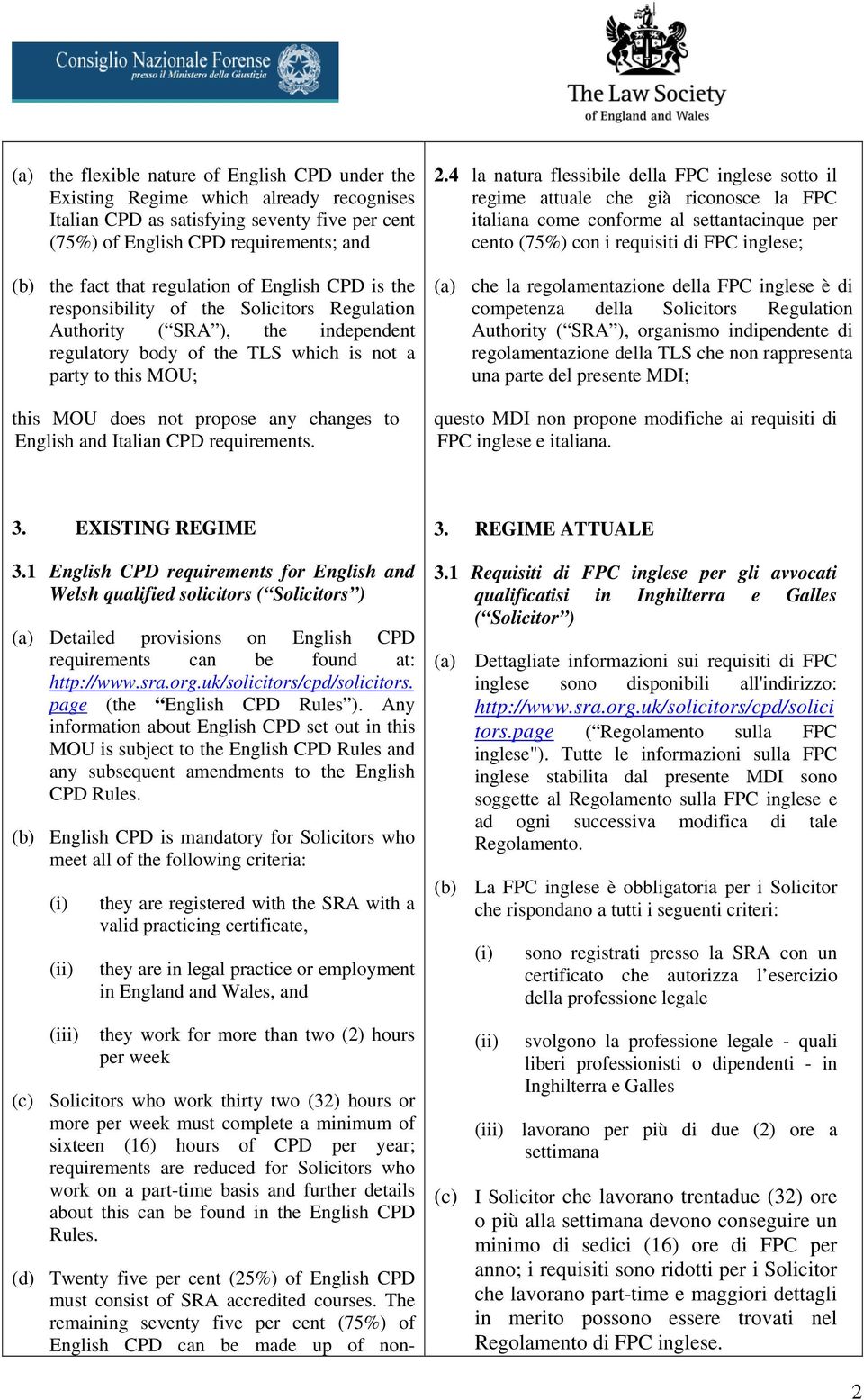 any changes to English and Italian CPD requirements. 2.