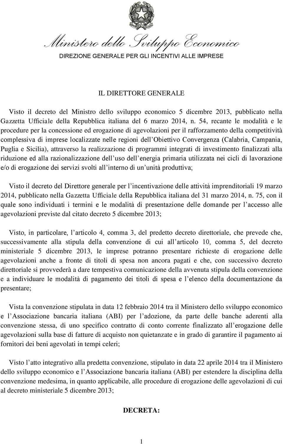 54, recante le modalità e le procedure per la concessione ed erogazione di agevolazioni per il rafforzamento della competitività complessiva di imprese localizzate nelle regioni dell Obiettivo