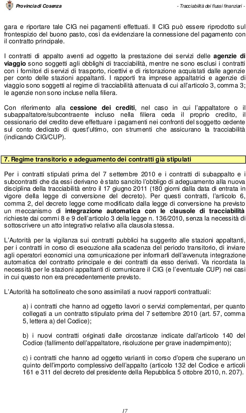 servizi di trasporto, ricettivi e di ristorazione acquistati dalle agenzie per conto delle stazioni appaltanti.