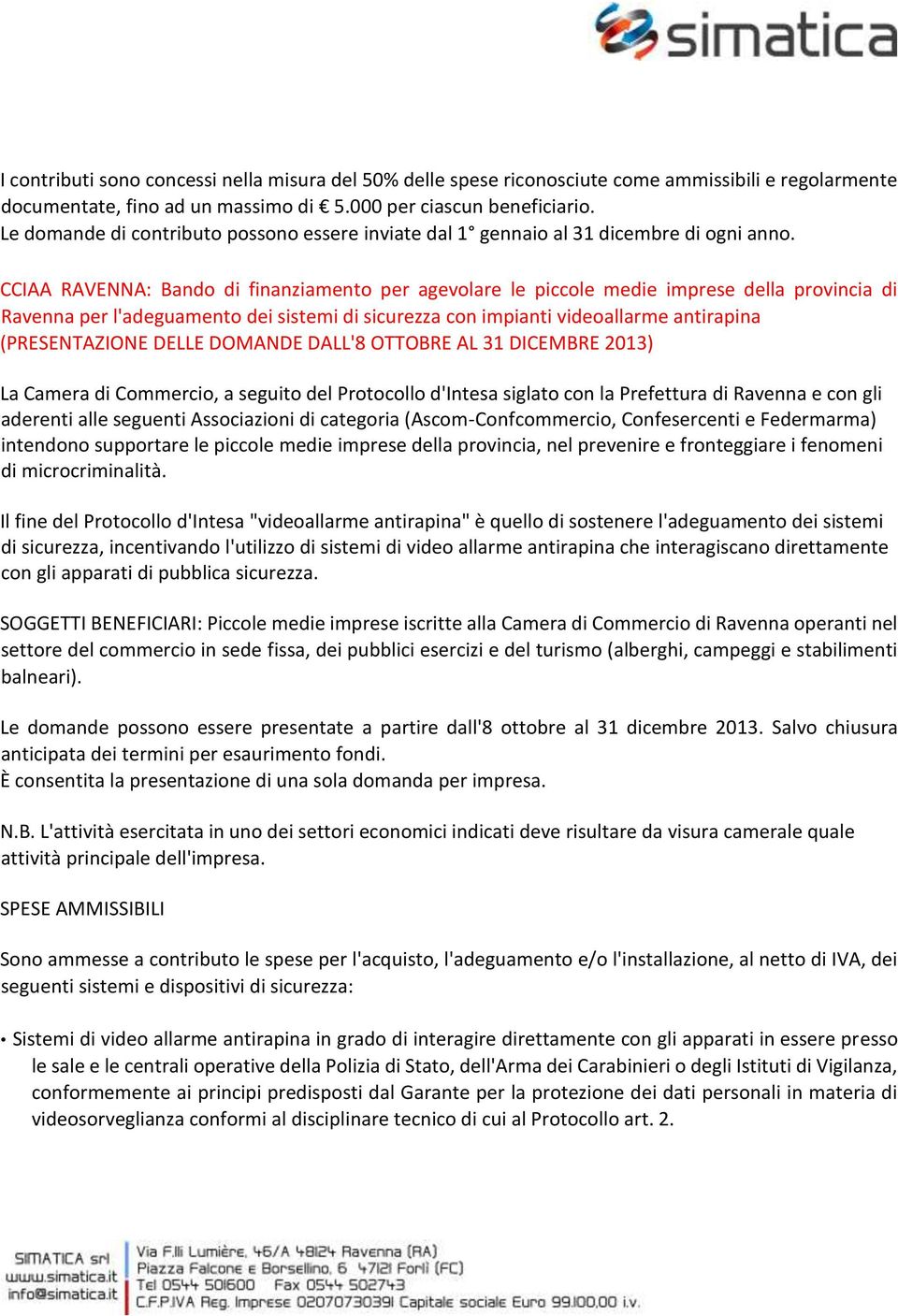 CCIAA RAVENNA: Bando di finanziamento per agevolare le piccole medie imprese della provincia di Ravenna per l'adeguamento dei sistemi di sicurezza con impianti videoallarme antirapina (PRESENTAZIONE