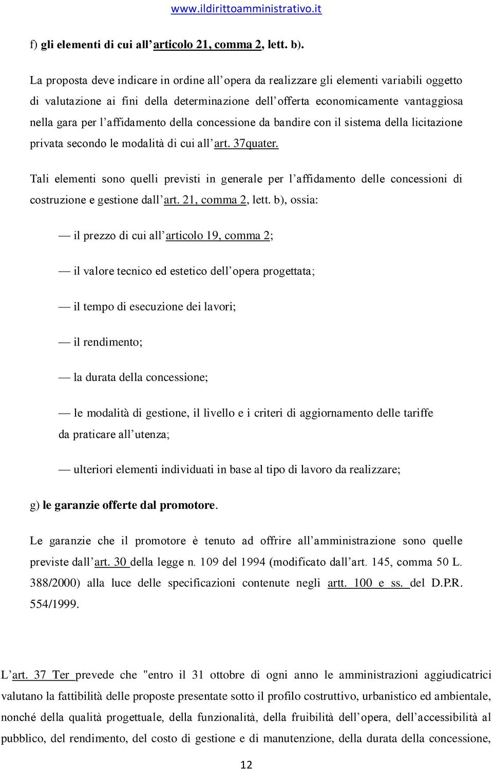 affidamento della concessione da bandire con il sistema della licitazione privata secondo le modalità di cui all art. 37quater.