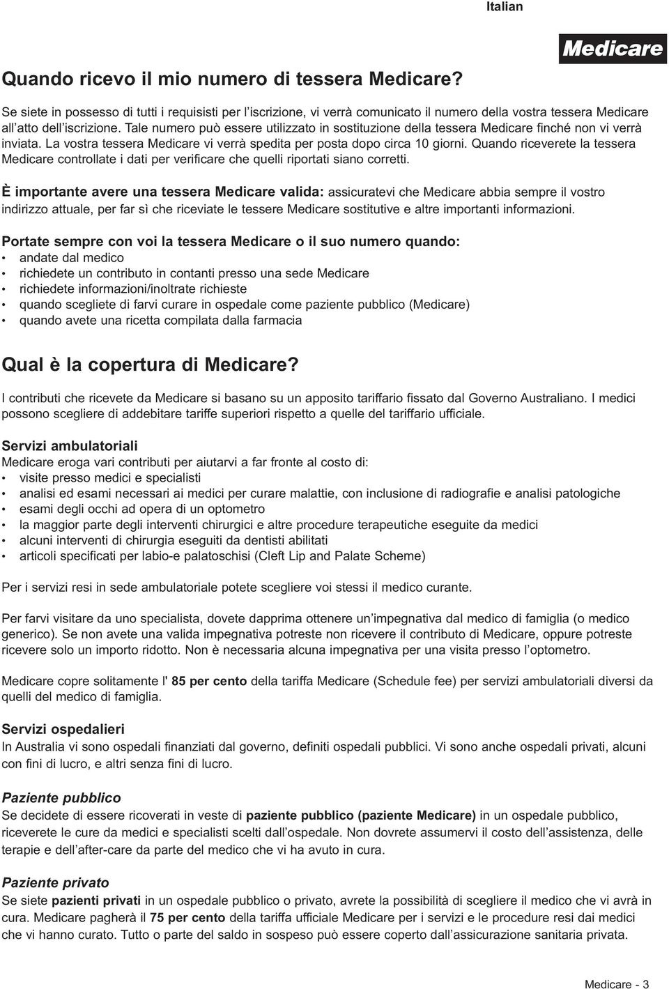 Quando riceverete la tessera Medicare controllate i dati per verificare che quelli riportati siano corretti.