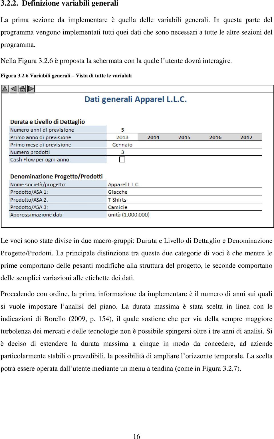 6 è proposta la schermata con la quale l utente dovrà interagire. Figura 3.2.