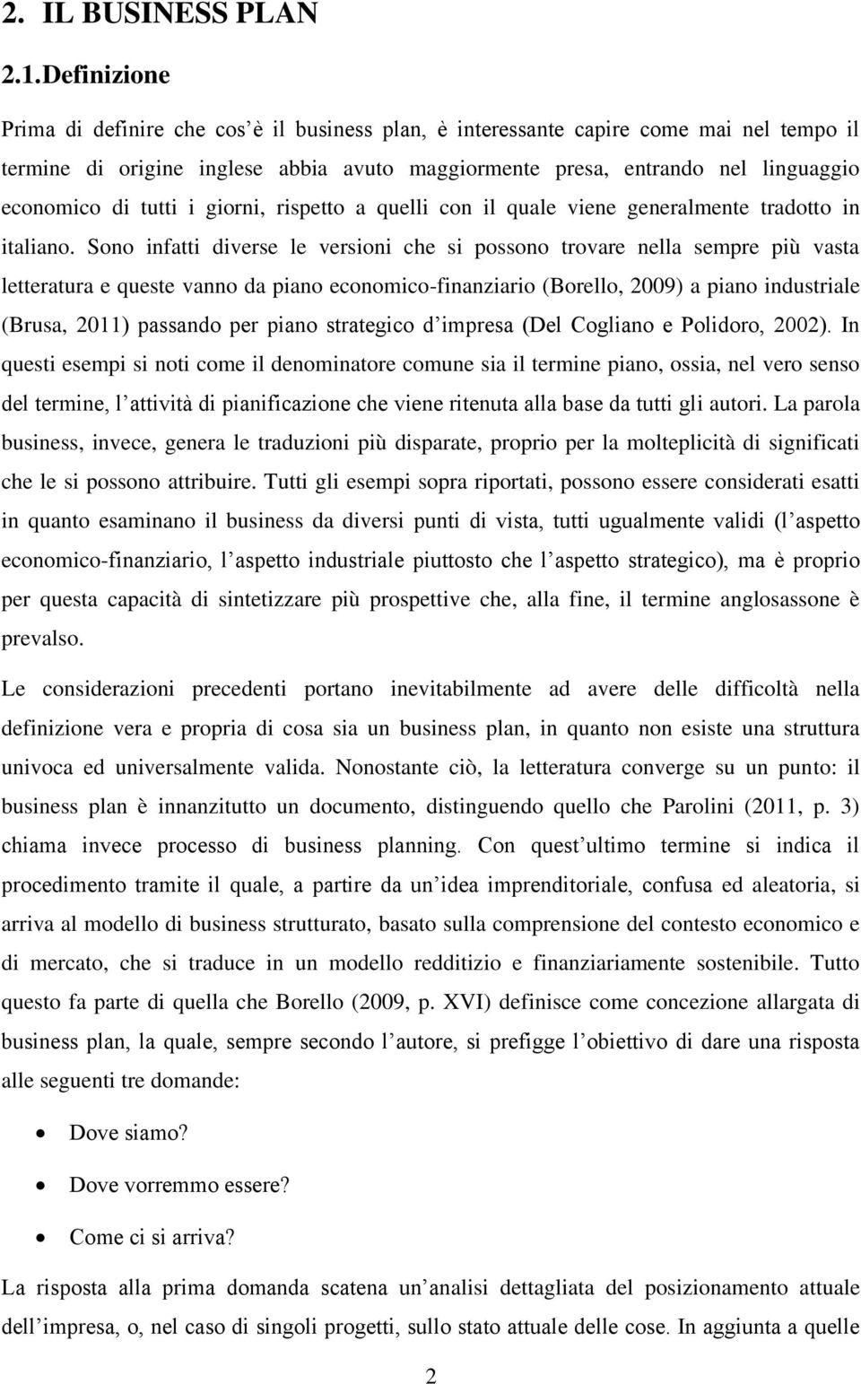 tutti i giorni, rispetto a quelli con il quale viene generalmente tradotto in italiano.