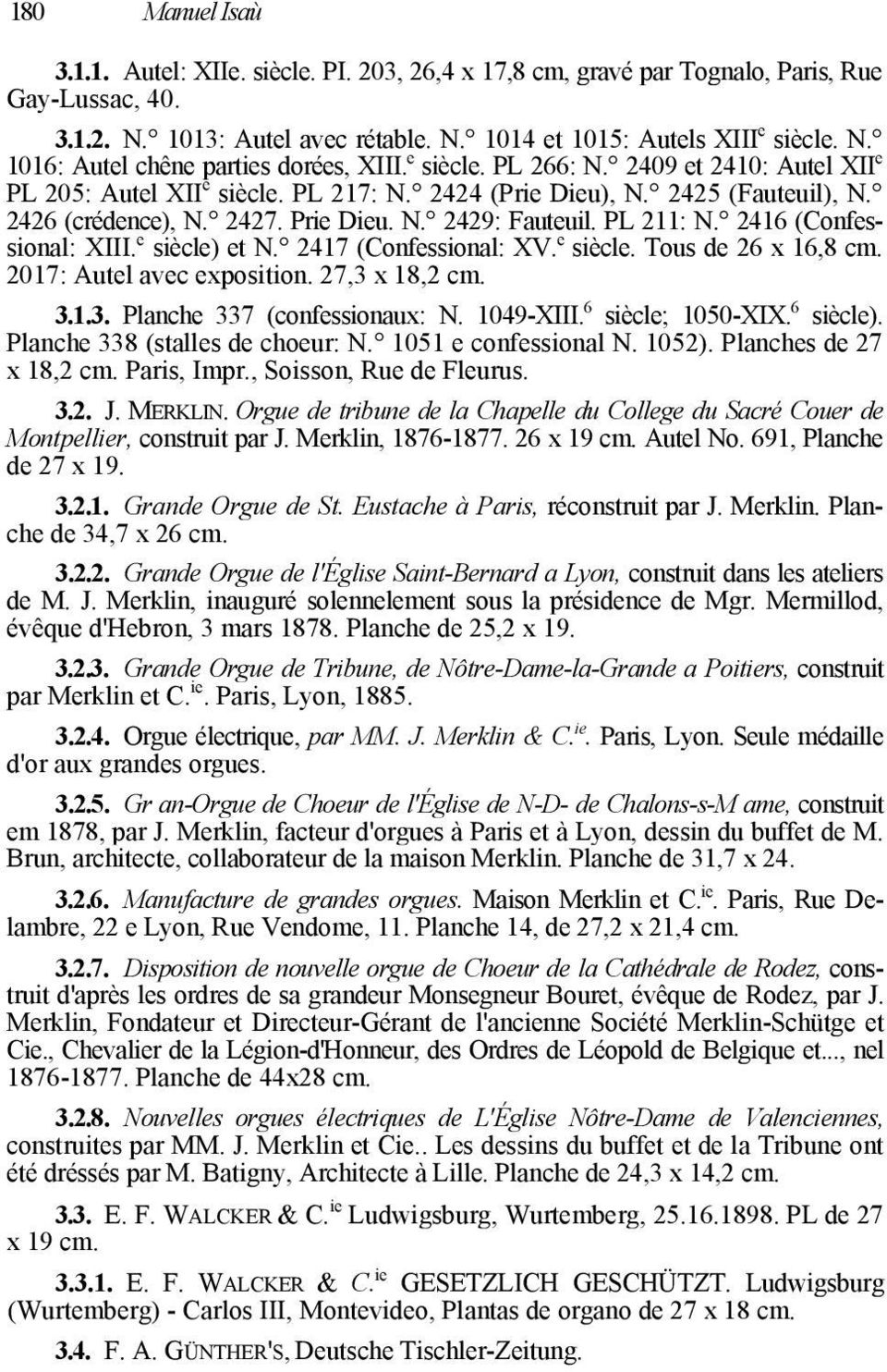 2416 (Confessional: XIII. e siècle) et N. 2417 (Confessional: XV. e siècle. Tous de 26 x 16,8 cm. 2017: Autel avec exposition. 27,3 x 18,2 cm. 3.1.3. Planche 337 (confessionaux: N. 1049-XIII.