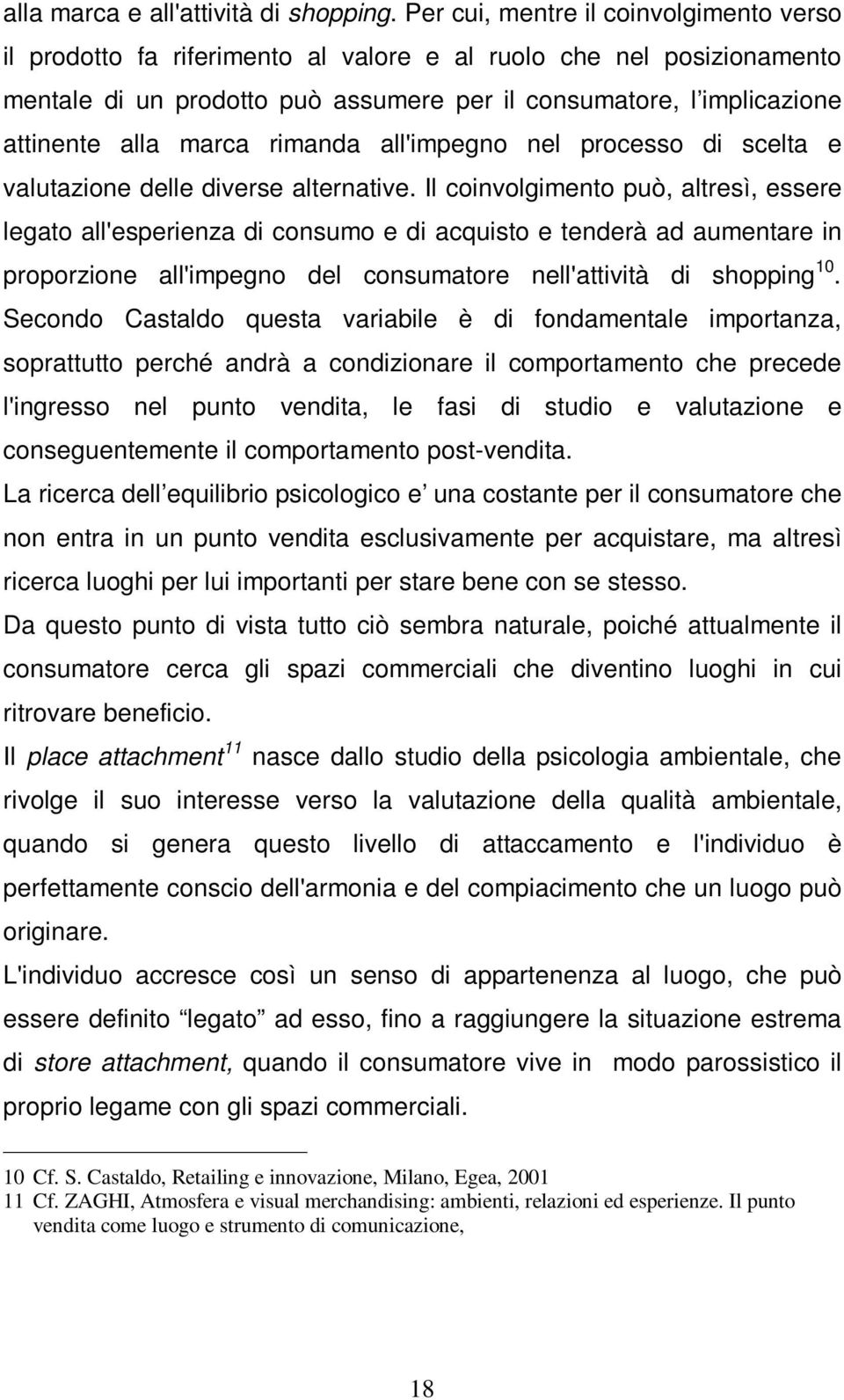 marca rimanda all'impegno nel processo di scelta e valutazione delle diverse alternative.