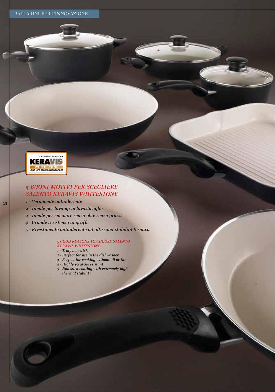 antiaderente ad altissima stabilità termica 5 good reasons to choose Salento Keravis WhiteStone: 1 - Truly non-stick 2 - Perfect for