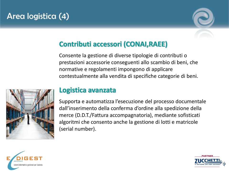 beni. Logistica avanzata Supporta e automatizza l esecuzione del processo documentale dall inserimento della conferma d ordine alla