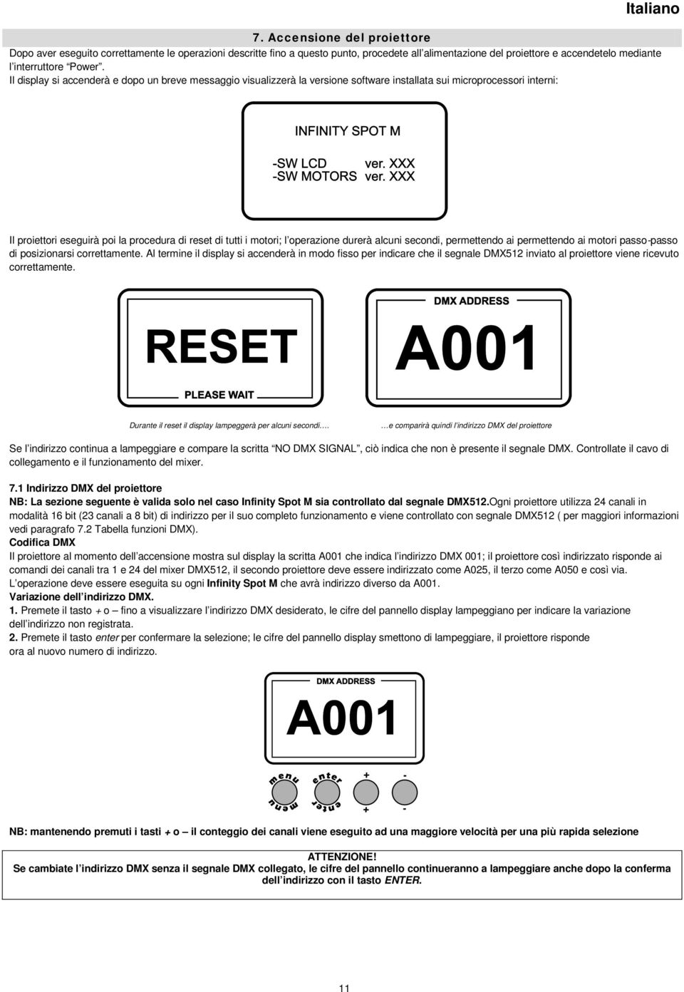 operazione durerà alcuni secondi, permettendo ai permettendo ai motori passo-passo di posizionarsi correttamente.