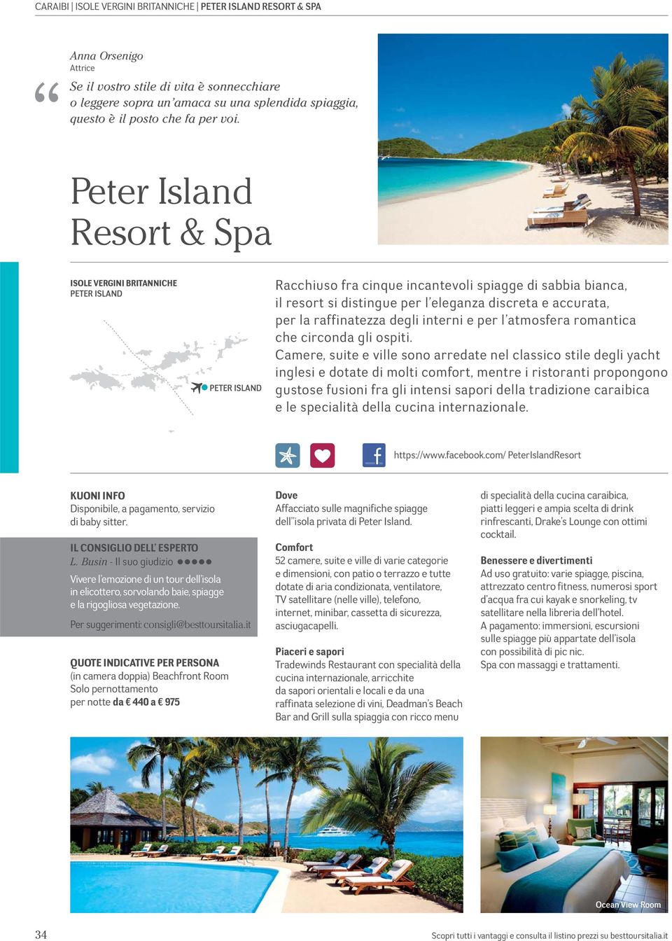Peter Island Resort & Spa ISOLE VERGINI BRITANNICHE PETER ISLAND PETER ISLAND Racchiuso fra cinque incantevoli spiagge di sabbia bianca, il resort si distingue per l eleganza discreta e accurata, per