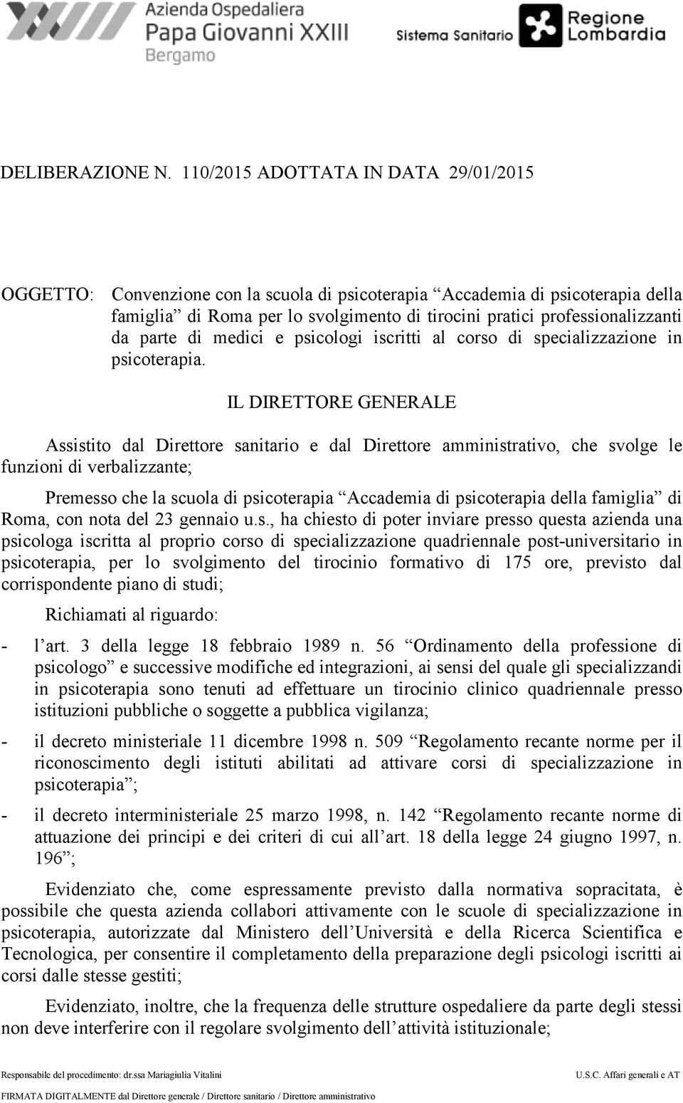 parte di medici e psicologi iscritti al corso di specializzazione in psicoterapia.